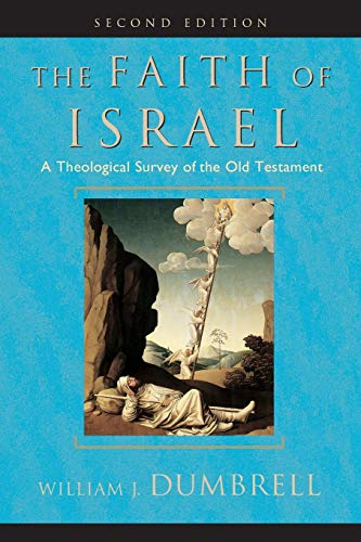 The Faith of Israel: a Theological Survey of the Old Testament