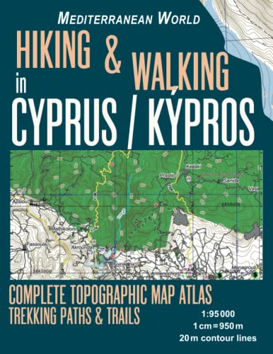 Hiking & Walking in Cyprus / Kypros Complete Topographic Map Atlas 1: 95000 Trekking Paths & Trails Mediterranean World: Trails, Hikes & Walks Topographic Map