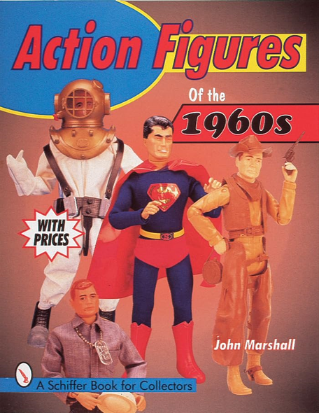 ACTION FIGURES OF THE 1960S (Schiffer Book for Collectors)