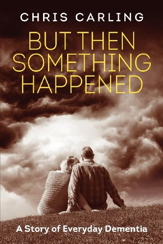 But Then Something Happened: A Story of Everyday Dementia