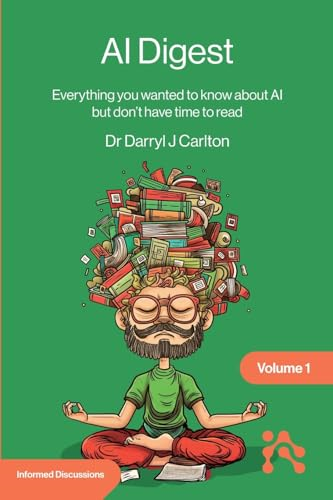 AI Digest Volume 1: Everything you wanted to know about AI but don't have time to read
