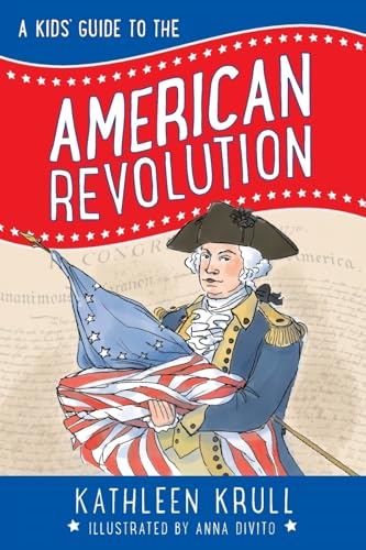 A Kids' Guide to the American Revolution (Kids' Guide to American History)