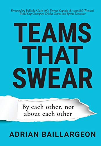 Teams that Swear: By each  other, not about each  other