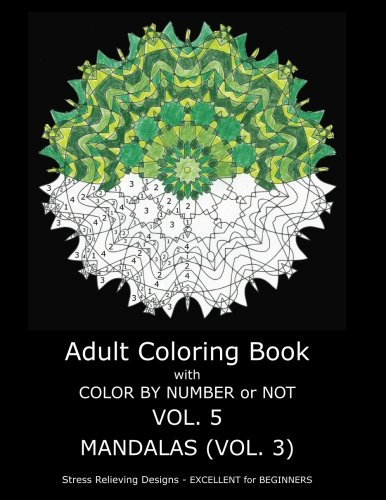Adult Coloring Book With Color By Number or NOT - Mandalas Vol. 3 (Adult Coloring Book with Color by Number or Not)