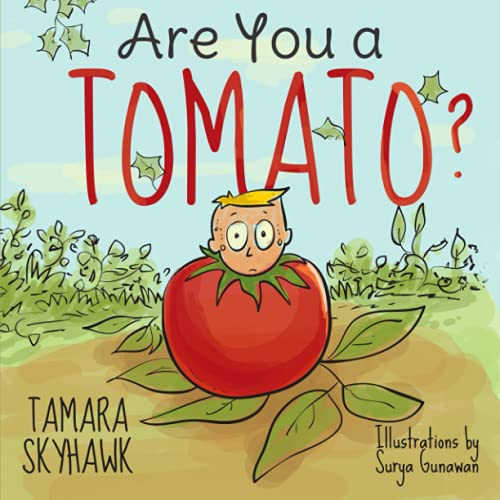 Are You a Tomato?: A  - Silly Book to Teach Kids  - About Self Awareness and  - Self Identity, so They  - Learn Self Love and How  - to Deal with Bullying in  - School