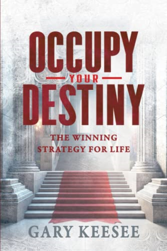 Occupy Your Destiny: The Winning Strategy for Life