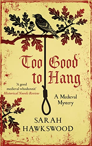 Too Good to Hang: The intriguing medieval mystery series (Bradecote & Catchpoll)