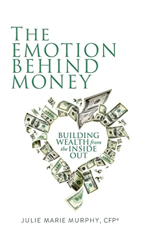 The Emotion Behind Money: Building Wealth from the Inside Out