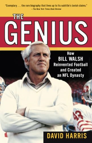 The Genius: How Bill Walsh Reinvented Football and Created an NFL Dynasty