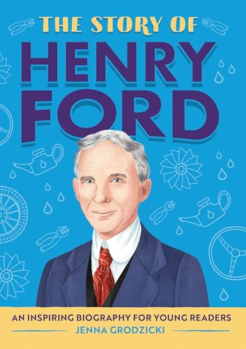 The Story of Henry Ford: A Biography Book for New Readers (The Story Of: A Biography Series for New Readers)