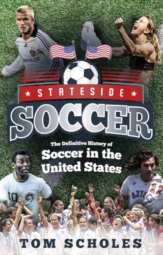 Stateside Soccer: A Definitive History of Soccer in the United States of America