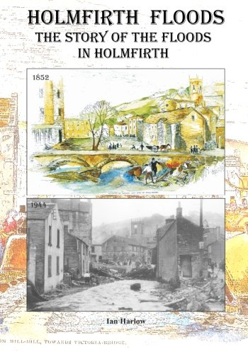 Holmfirth Floods: The Story -  of the Floods in  - Holmfirth