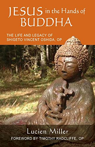Jesus in the Hands of Buddha: The Life and Legacy of Shigeto Vincent Oshida, Op (Monastic Interreligi)