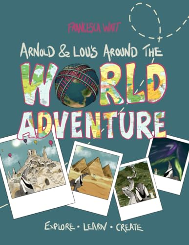 Arnold & Lou's Around the World Adventure: History, crafts, cultures, science, languages & more!