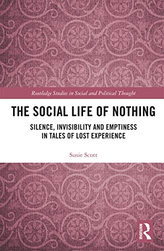 The Social Life of Nothing: Silence, Invisibility and Emptiness in Tales of Lost Experience