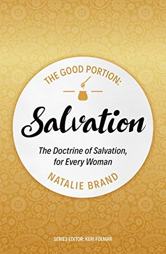 The Good Portion - Salvation: The Doctrine of Salvation, for Every Woman (The Good Portion)
