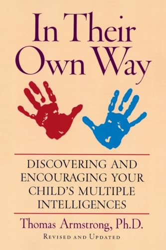 In Their Own Way: Discovering and Encouraging Your Child's Multiple Intelligences