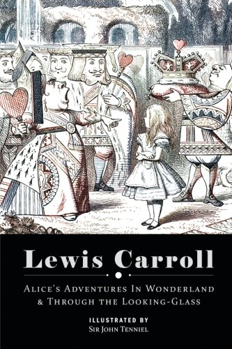 Alice's Adventures in Wonderland & Through the Looking Glass: Illustrated