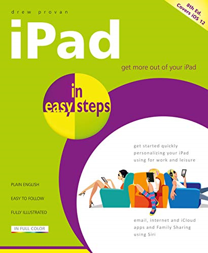 iPad in Easy Steps: Covers All Models of iPad with iOS 12 (In Easy Steps)