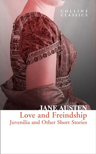 Love and Freindship: Juvenilia and Other Short Stories (Collins Classics) (Collins Classics)