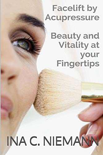 Facelift by Acupressure: Beauty and Vitality at Your Fingertips