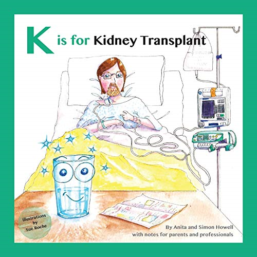 K is for Kidney Transplant: With Notes for Parents and Professionals (Meet Lucy and Jack and Friends)