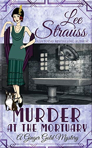 Murder at the Mortuary: a cozy historical 1920s mystery (Ginger Gold Mystery)