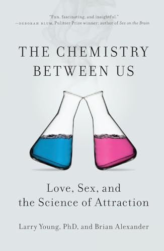 Chemistry Between Us, The : Love, Sex and the Science of Attraction