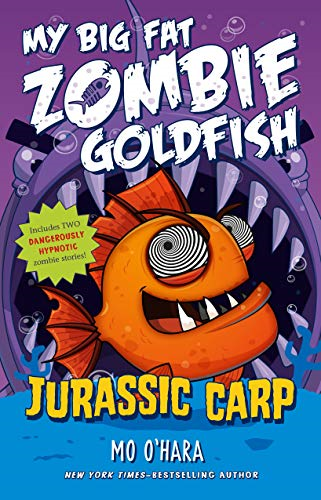 Jurassic Carp: My Big Fat Zombie Goldfish (My Big Fat Zombie Goldfish)