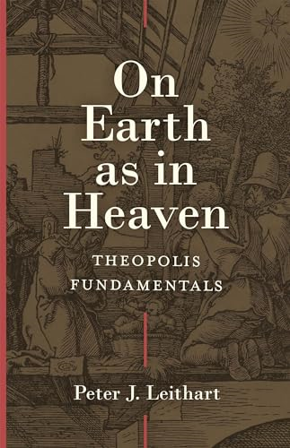 On Earth as in Heaven - Theopolis Fundamentals