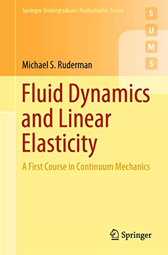 Fluid Dynamics and Linear Elasticity: A First Course in Continuum Mechanics (Springer Undergraduate Mathematics Series)
