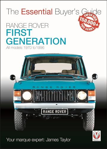 Range Rover - First Generation models 1970 to 1996: The Essential Buyer's Guide (The Essential Buyer's Guide)