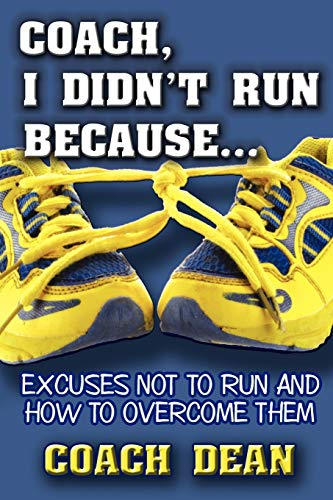 Coach, I Didn't Run Because...: Excuses Not to Run