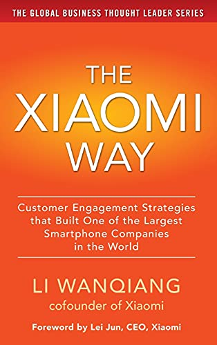 The Xiaomi Way: Customer Engagement Strategies That Built One of the Largest Smartphone Companies in the World