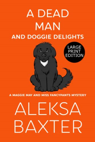 A Dead Man and Doggie  - Delights (Maggie May and  - Miss Fancypants Mystery A)