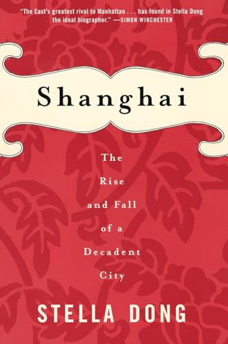 Shanghai: The Rise and Fall of a Decadent City 1842-1949