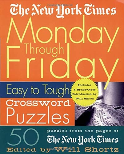 The New York Times Monday Through Friday Easy to Tough Crossword Puzzles (New York Times Crossword Puzzles)