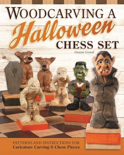 Woodcarving a Halloween Chess Set: Plans & Instruction to Carve a Complete Halloween-Themed Chess Set