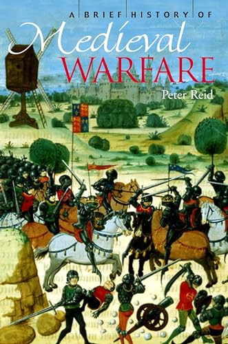 A Brief History of Medieval Warfare (Brief History of)