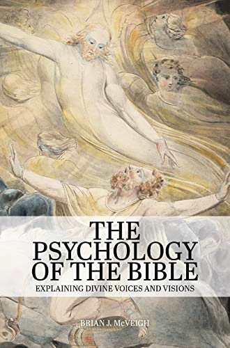 The Psychology of the  - Bible: Explaining Divine  - Voices and Visions