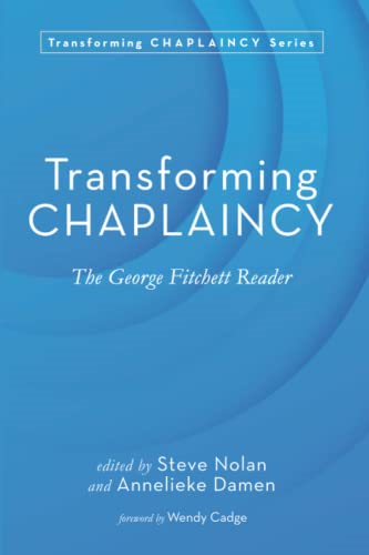 Transforming Chaplaincy: The George Fitchett Reader (Transforming Chaplaincy)