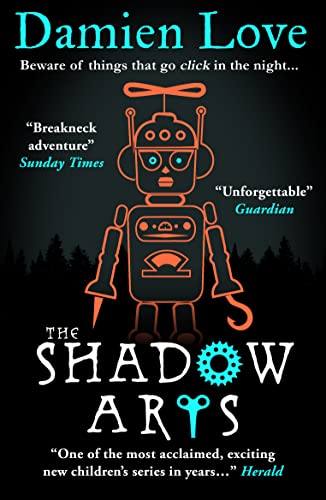 The Shadow Arts: 'a Dark, Mysterious, Adrenaline-Pumping Rollercoaster of a Story' Kieran Larwood