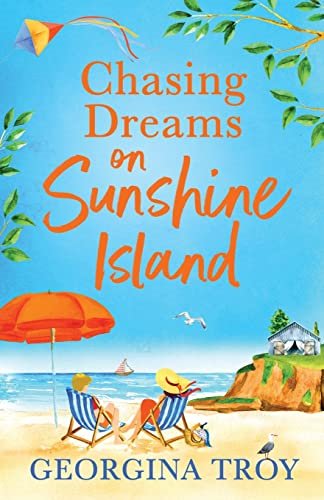 Chasing Dreams on Sunshine Island: Escape to the sunshine with Georgina Troy for the perfect summer read in 2023 (Sunshine Island)