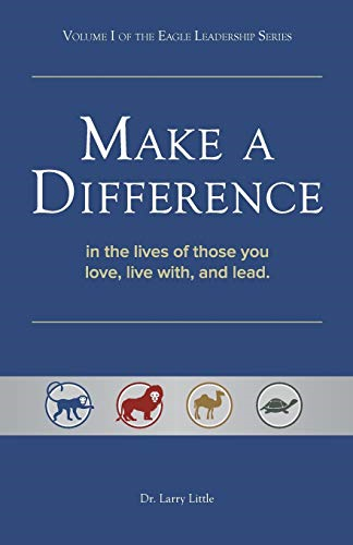 Make a Difference: In the Lives of Those You Love, Live With, and Lead