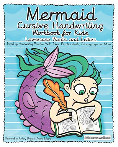 Mermaid Cursive Handwriting Workbook for Kids - Lowercase Words and Letters: Joined-up Handwriting Practice. with Jokes, Practice sheets, Coloring pages and more (Little Learner Workbooks)