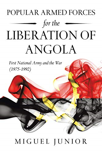 Popular Armed Forces for the Liberation of Angola: First National Army and the War (1975-1992)