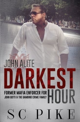 Darkest Hour - John Alite:Former Mafia Enforcer for JohnGotti and the Gambino CrimeFamily