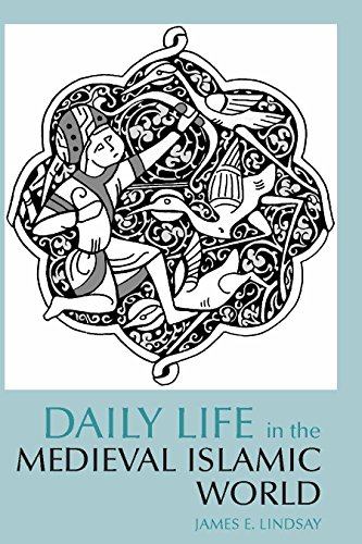 Daily Life in the Medieval Islamic World (The Daily Life Through History Series)