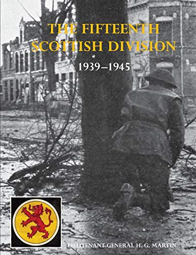 The History of the 15th  - (Scottish) Division  - 1939 - 1945