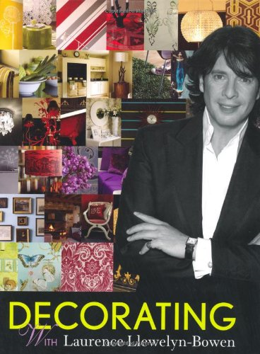 Decorating with Laurence Llewelyn-Bowen [Illustrated]